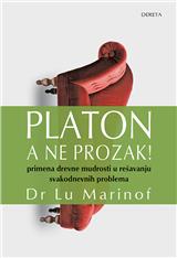 Platon, a ne prozak! Primena drevne mudrosti u rešavanju svakodnevnih problema